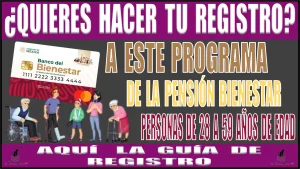 ¿QUIERES HACER TU REGISTRO A ESTE PROGRAMA DE LA PENSIÓN BIENESTAR? | PERSONAS DE 28 A 59 AÑOS DE EDAD | AQUÍ LA GUÍA PARA TU REGISTRO 