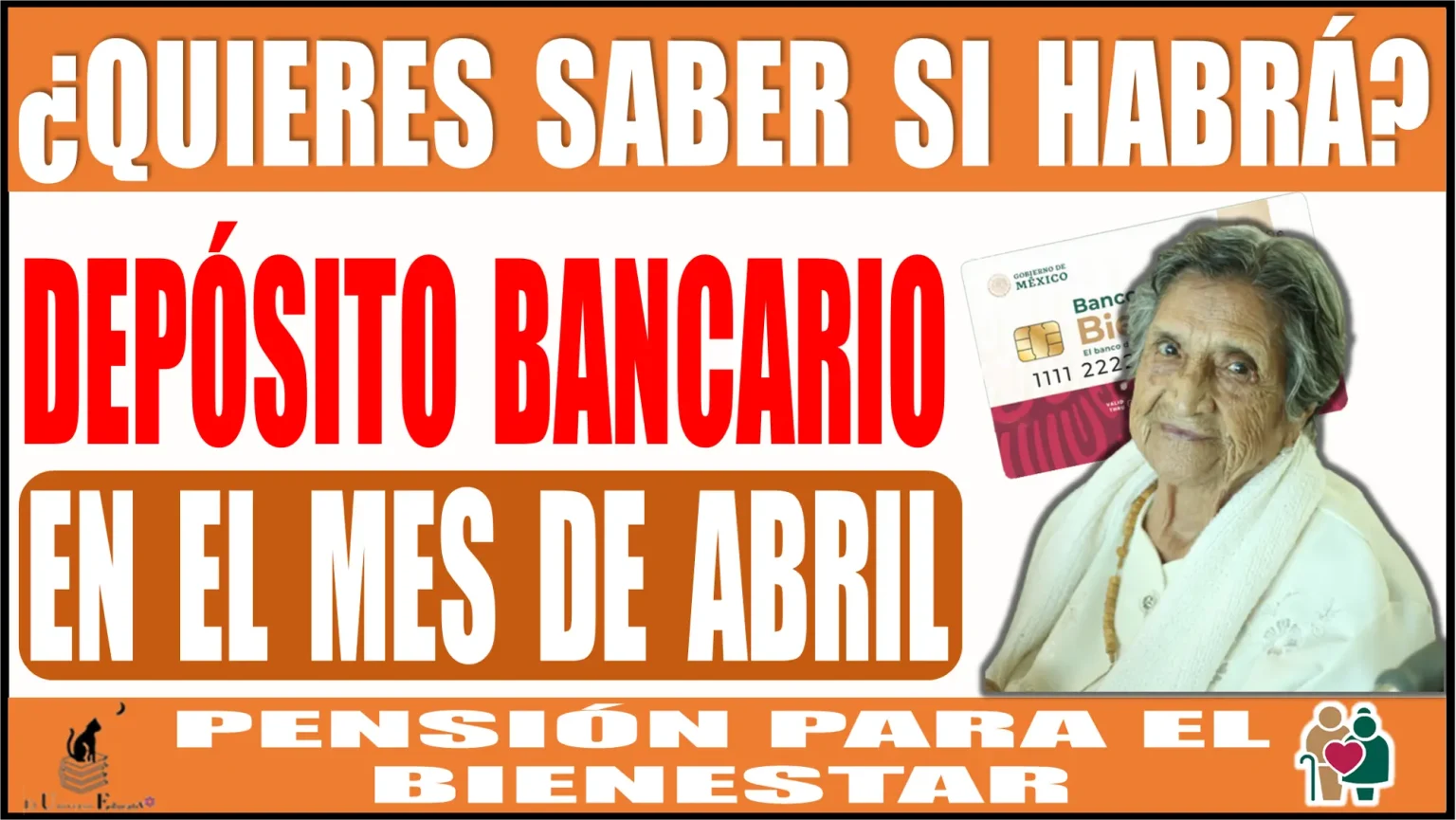 ¿QUIERES SABER SI HABRÁ DEPÓSITO BANCARIO EN EL MES DE ABRIL? | PENSIÓN PARA EL BIENESTAR | ADULTOS MAYORES 