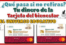 ¿Qué pasa si no retiras tu dinero de la tarjeta del bienestar?