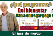 Qué programas del bienestar van a entregar pago en el mes de marzo