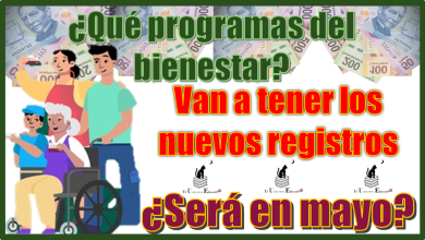 ¿Qué programas del bienestar van a tener los nuevos registros?, ¿será en mayo?