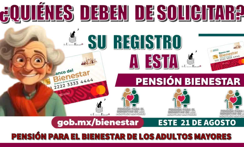 ¿Quiénes deben de solicitar su registro a esta Pensión del Bienestar este 21 de agosto?