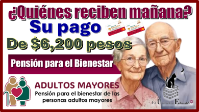 ¿Quiénes reciben mañana su pago de $6,200 pesos de la Pensión para el Bienestar?