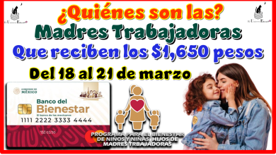 ¿Quiénes son las Madres Trabajadoras qué reciben los $1,650 pesos del 18 al 21 de marzo?