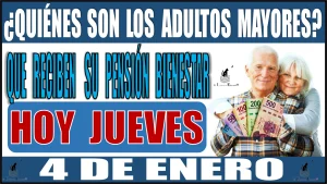 📢🤑💸👵🧓 ¿Quiénes son los Adultos Mayores que reciben su Pensión Bienestar hoy jueves 4 de enero? | 2024 📢🤑💸👵🧓