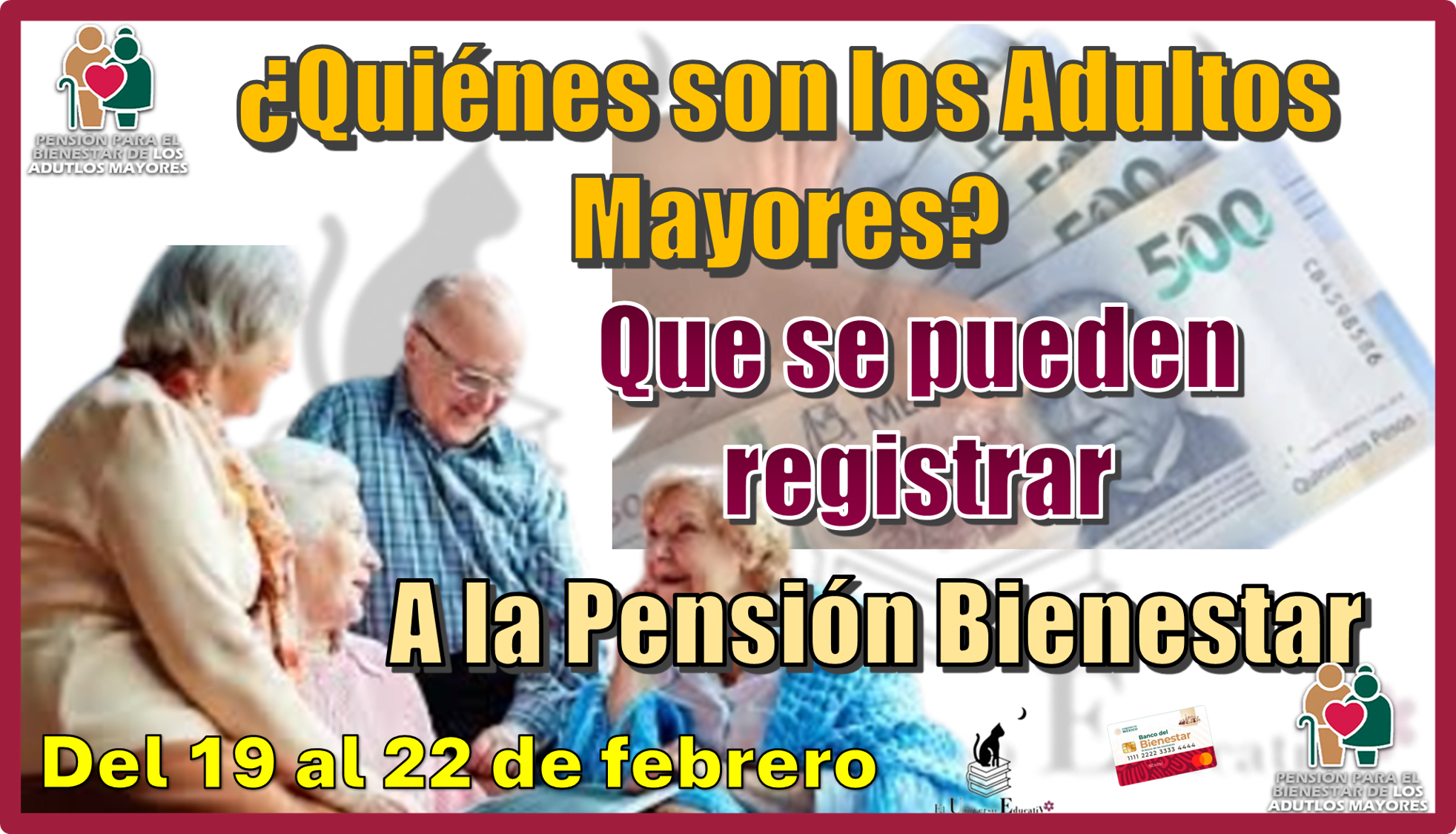 ¿Quiénes son los Adultos Mayores qué se pueden registrar a la Pensión Bienestar?...Del 19 al 22 de febrero