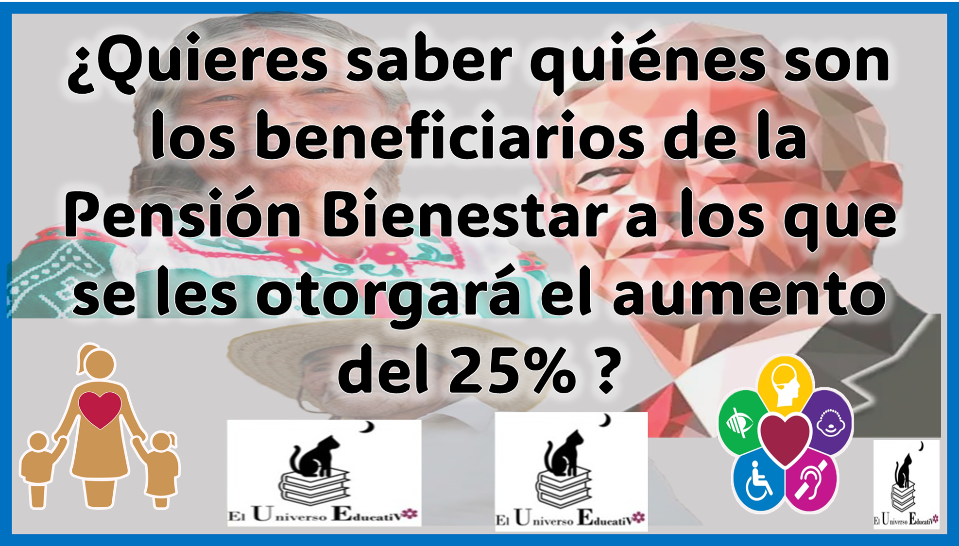 ¿Quieres saber quiénes son los beneficiarios de la Pensión Bienestar a los que se les otorgará el aumento del 25% para este 2024?