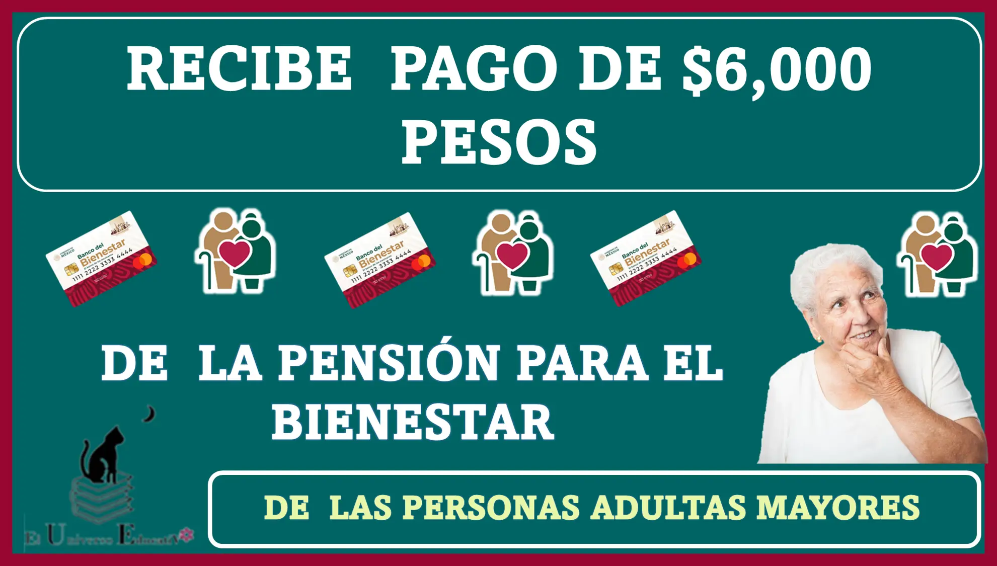 RECIBE PAGO DE $6,000 PESOS DE LA PENSIÓN PARA EL BIENESTAR DE LAS PERSONAS ADULTAS MAYORES 