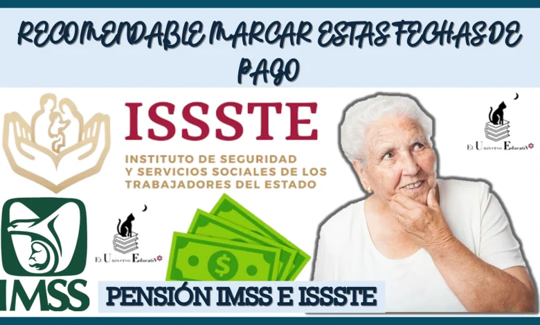 RECOMENDABLE MARCAR ESTAS FECHAS DE PAGO PARA LOS ADULTOS MAYORES DE SU PENSIÓN IMSS E ISSSTE 