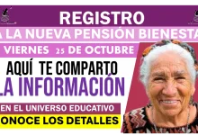 REGISTRO A ESTA NUEVA PENSIÓN BIENESTAR  |  VIERNES 25 DE OCTUBRE… AQUÍ TE COMPARTO LA INFORMACIÓN