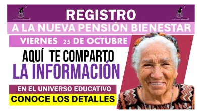 REGISTRO A ESTA NUEVA PENSIÓN BIENESTAR  |  VIERNES 25 DE OCTUBRE… AQUÍ TE COMPARTO LA INFORMACIÓN