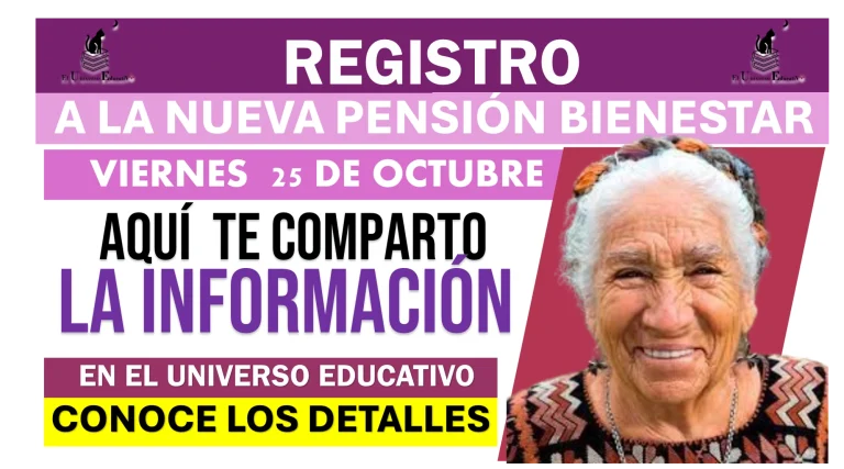 REGISTRO A ESTA NUEVA PENSIÓN BIENESTAR  |  VIERNES 25 DE OCTUBRE… AQUÍ TE COMPARTO LA INFORMACIÓN