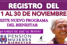 REGISTRO DEL 1 AL 30 DE NOVIEMBRE A ESTE NUEVO PROGRAMA DEL BIENESTAR...¿YA SABES DE QUÉ SE TRATA?