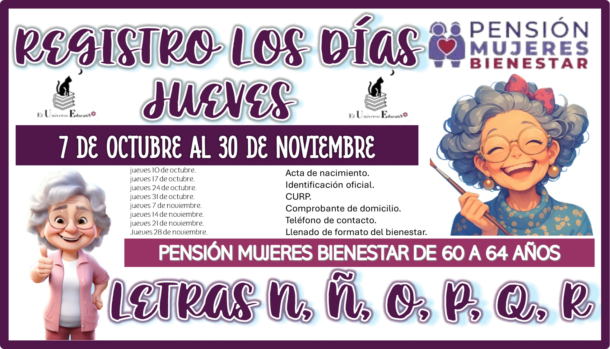 REGISTRO LOS DÍAS JUEVES DEL 7 DE OCTUBRE AL 30 DE NOVIEMBRE PARA LA PENSIÓN MUJERES BIENESTAR DE 60 A 64 AÑOS… ESTAS SON LAS LETRAS N, Ñ, O, P, Q, R 