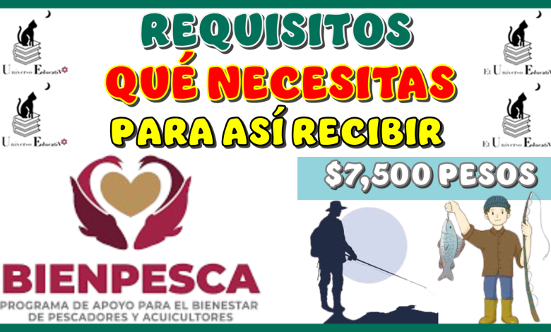  REQUISITOS QUÉ NECESITAS PARA ASÍ RECIBIR $7,500 PESOS