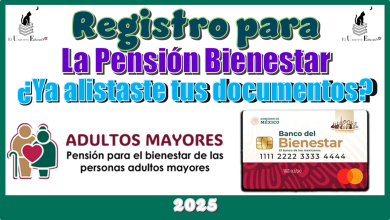 Registro para la Pensión Bienestar | ¿Ya alistaste tus documentos?
