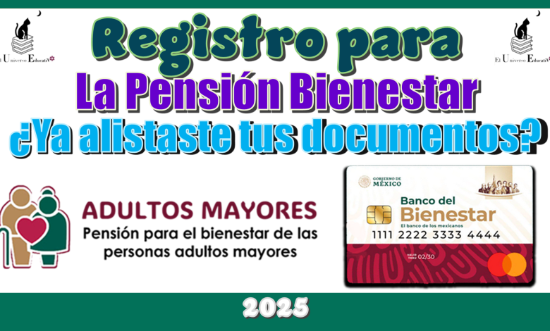 Registro para la Pensión Bienestar | ¿Ya alistaste tus documentos?