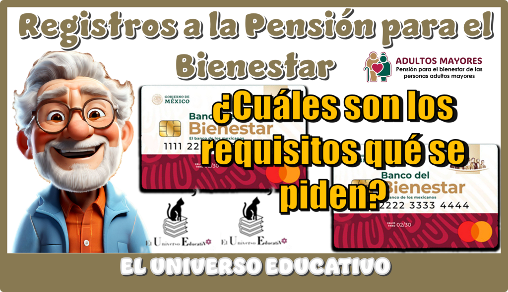 Registros a la Pensión para el Bienestar | ¿Cuáles son los requisitos que se piden?