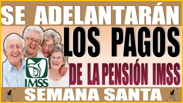 ¿SE ADELANTARÁN LOS PAGOS DE LA PENSIÓN IMSS-2024? | SEMANA SANTA