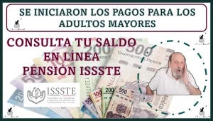 SE INICIARON LOS PAGOS PARA LOS ADULTOS MAYORES | CONSULTA TU SALDO EN LÍNEA | PENSIÓN ISSSTE 