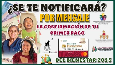 ¿SE TE NOTIFICARÁ POR MENSAJE LA CONFIRMACIÓN DE TU PRIMER PAGO DEL BIENESTAR EN EL 2025?