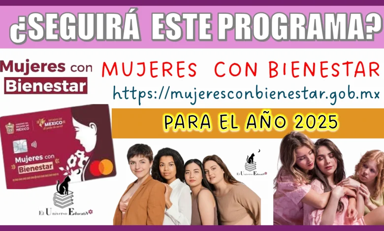 ¿SEGUIRÁ ESTE PROGRAMA DE MUJERES CON BIENESTAR PARA EL AÑO 2025? 