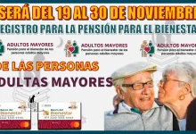 SERÁ DEL 19 AL 30 DE NOVIEMBRE | REGISTRO PARA LA PENSIÓN PARA EL BIENESTAR DE LAS PERSONAS ADULTAS MAYORES 