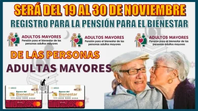 SERÁ DEL 19 AL 30 DE NOVIEMBRE | REGISTRO PARA LA PENSIÓN PARA EL BIENESTAR DE LAS PERSONAS ADULTAS MAYORES 