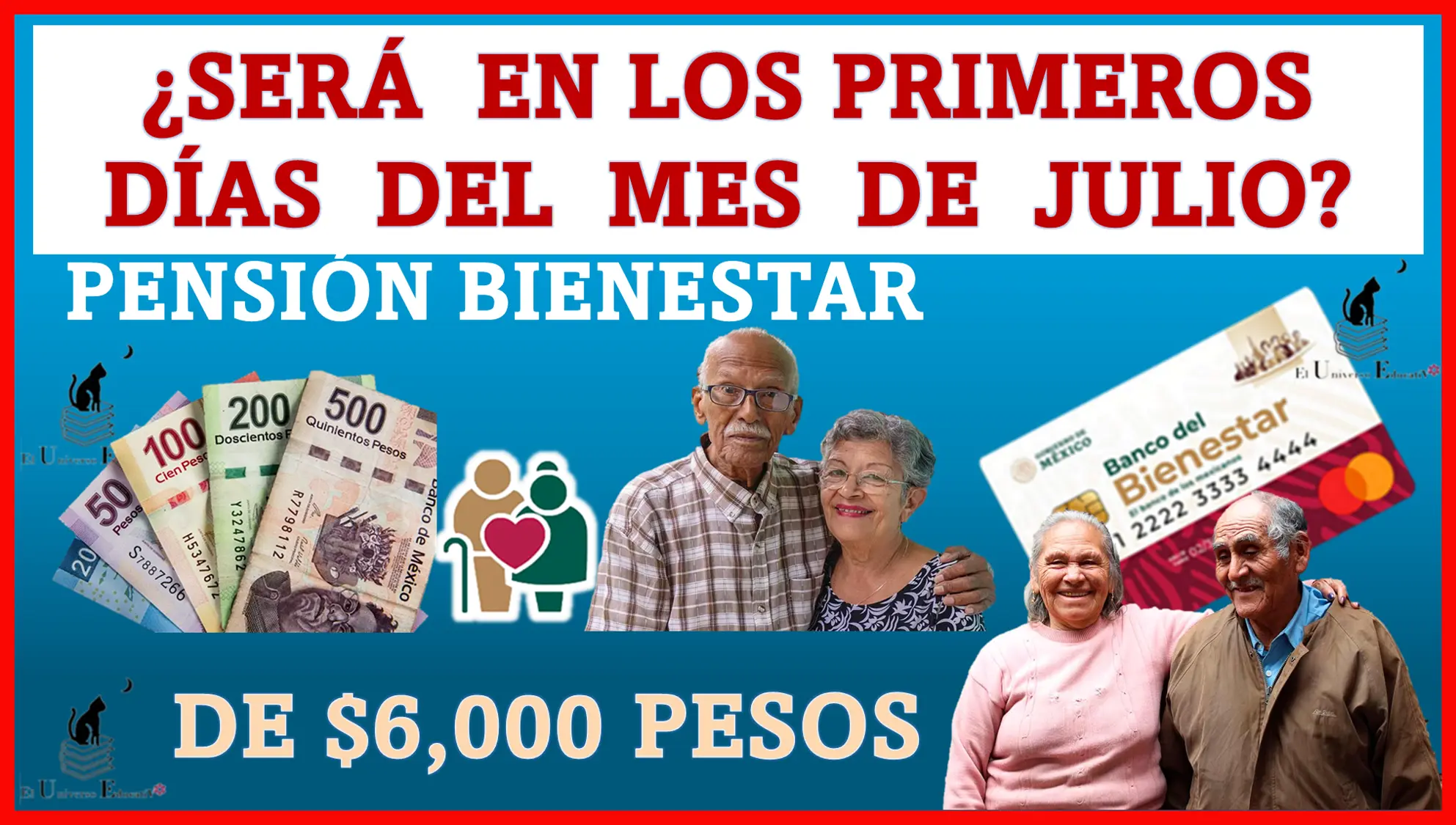 ¿SERÁ EN LOS PRIMEROS DÍAS DEL MES DE JULIO? | PENSIÓN BIENESTAR DE $6,000 PESOS 