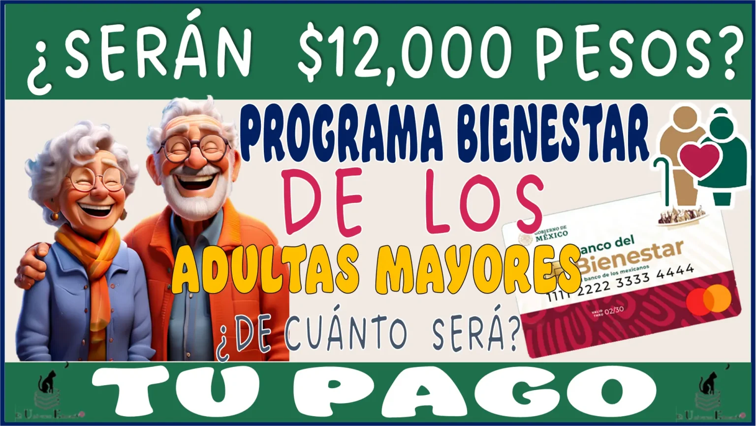 ¿SERÁN $12,000 PESOS?...PROGRAMA BIENESTAR DE LOS ADULTOS MAYORES....¿DE CUÁNTO SERÁ TU PAGO?