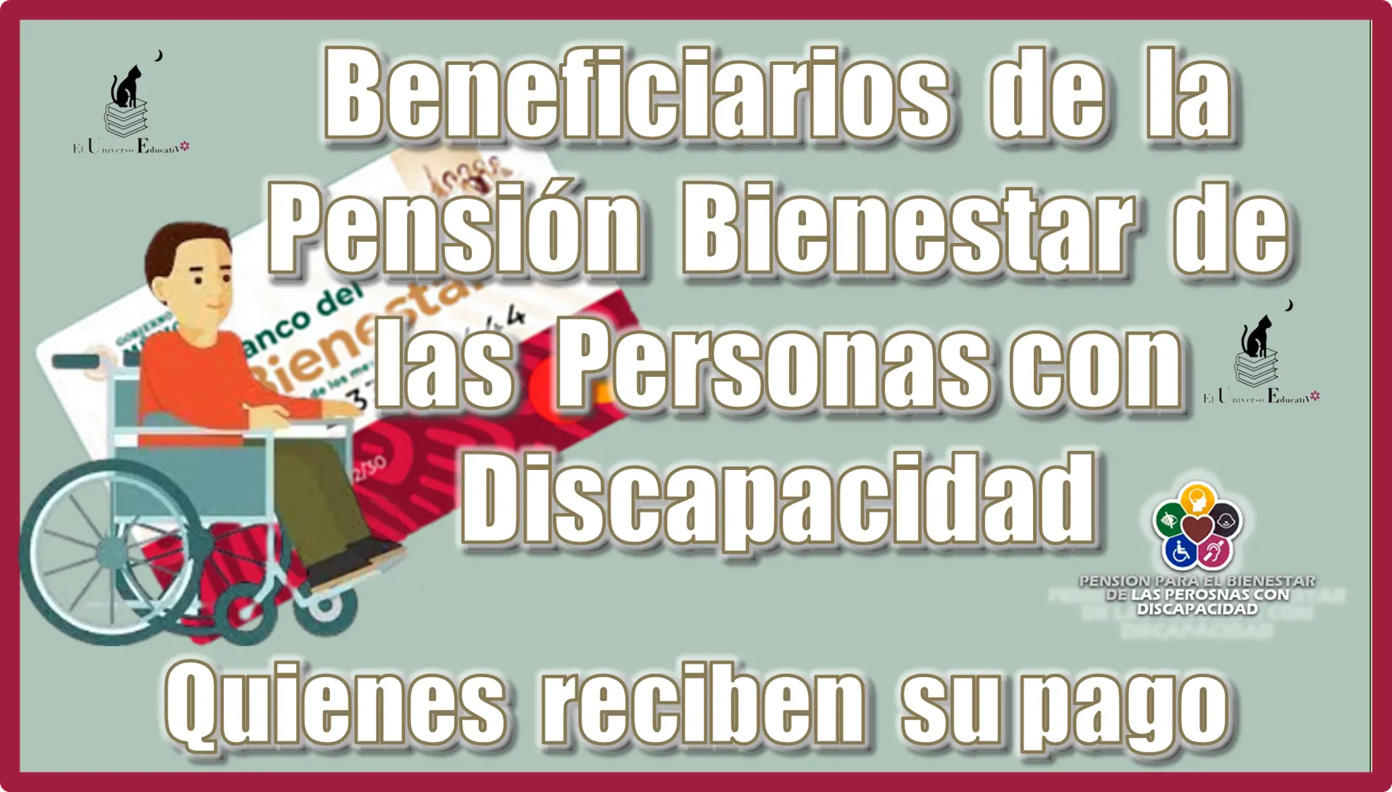 SERÁN LOS BENEFICIARIOS DE LA PENSIÓN PARA EL BIENESTAR DE LAS PERSONAS CON DISCAPACIDAD QUIENES RECIBAN SU PAGO 