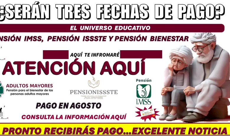 ¿SERÁN TRES FECHAS DE PAGO? | PENSIÓN IMSS, PENSIÓN ISSSTE Y PENSIÓN BIENESTAR? | AQUÍ TE INFORMARÉ 