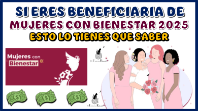 SI ERES BENEFICIARIA DE MUJERES CON BIENESTAR 2025 , ESTO LO TIENES QUE SABER