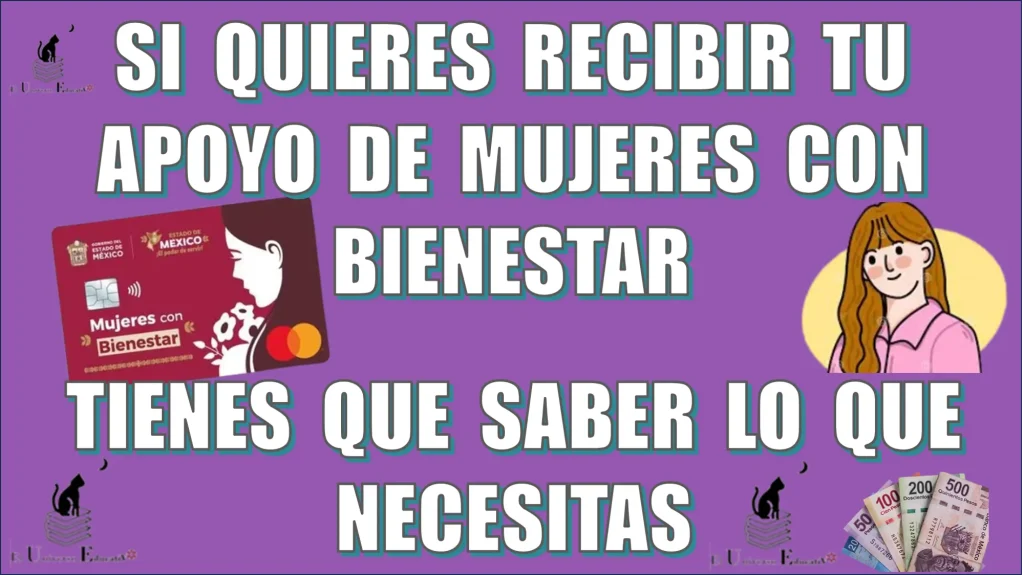 SI QUIERES RECIBIR TU APOYO DE MUJERES CON BIENESTAR | TIENES QUE SABER LO QUE NECESITAS