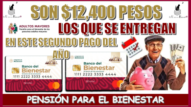 ¿SON $12,400 PESOS LOS QUE SE ENTREGAN EN ESTE SEGUNDO PAGO DEL AÑO? | PENSIÓN PARA EL BIENESTAR