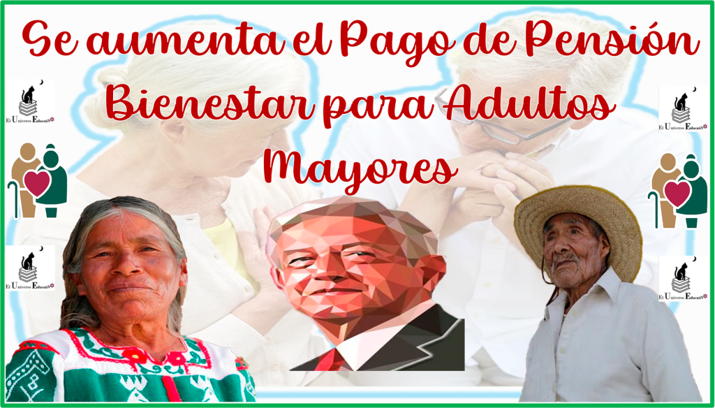 ≫ Se aumenta el Pago de Pensión Bienestar para Adultos Mayores ️【 julio ...