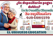 ¿Se depositarán pagos dobles de la Pensión Bienestar en septiembre? | OJO CON ESTO 