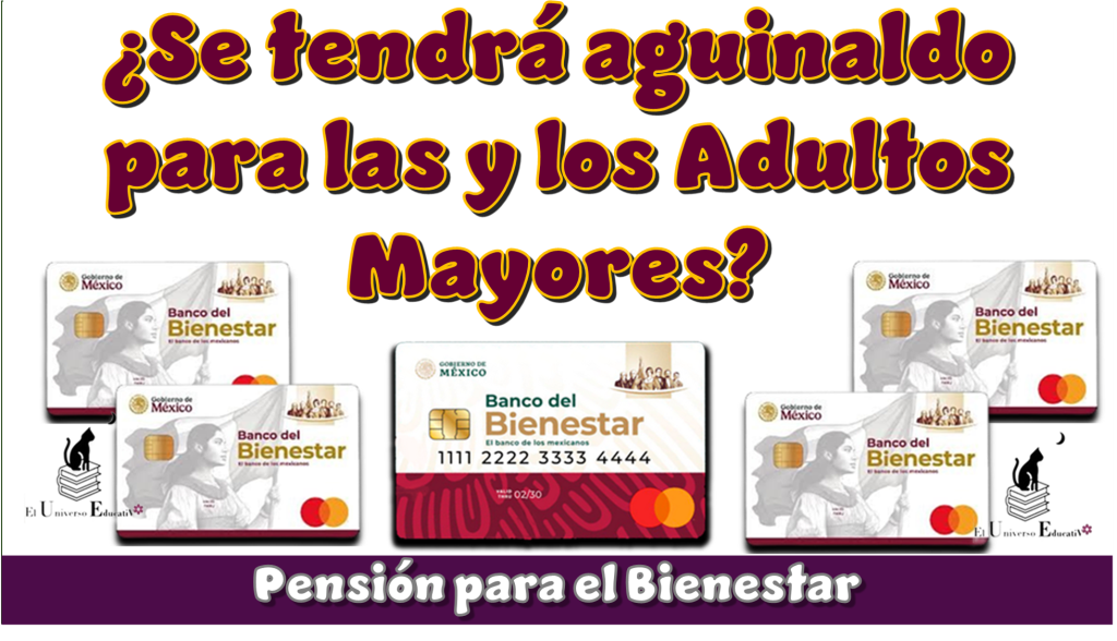 ¿Se tendrá aguinaldo para las y los Adultos Mayores de la Pensión para el Bienestar?
