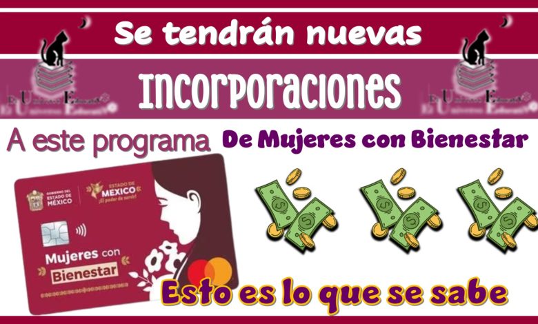 ¿Se tendrán nuevas incorporaciones a este programa de Mujeres con Bienestar?...Esto es lo que se sabe