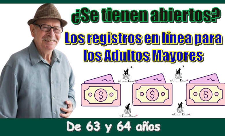 ¿Se tienen abiertos los registros en línea para los Adultos Mayores de 63 y 64 años?