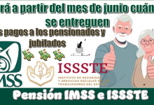 Será a partir del mes de junio cuándo se entreguen los Pensionados y Jubilados de la Pensión IMSS e ISSSTE