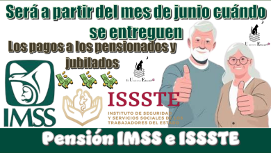 Será a partir del mes de junio cuándo se entreguen los Pensionados y Jubilados de la Pensión IMSS e ISSSTE