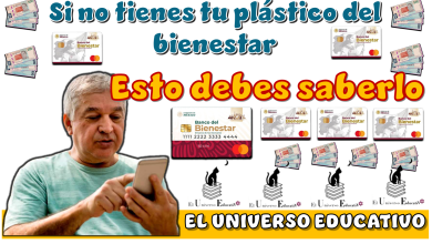 Si no tienes tu plástico del bienestar Esto debes saberlo 
