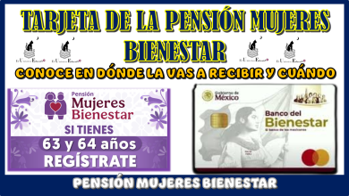 TARJETA DE LA PENSIÓN MUJERES BIENESTAR | CONOCE EN DÓNDE LA VAS A RECIBIR Y CUÁNDO 