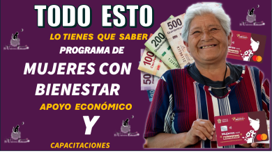 TODO ESTO LO TIENES QUE SABER | MUJERES CON BIENESTAR | APOYO ECONÓMICO Y CAPACITACIONES