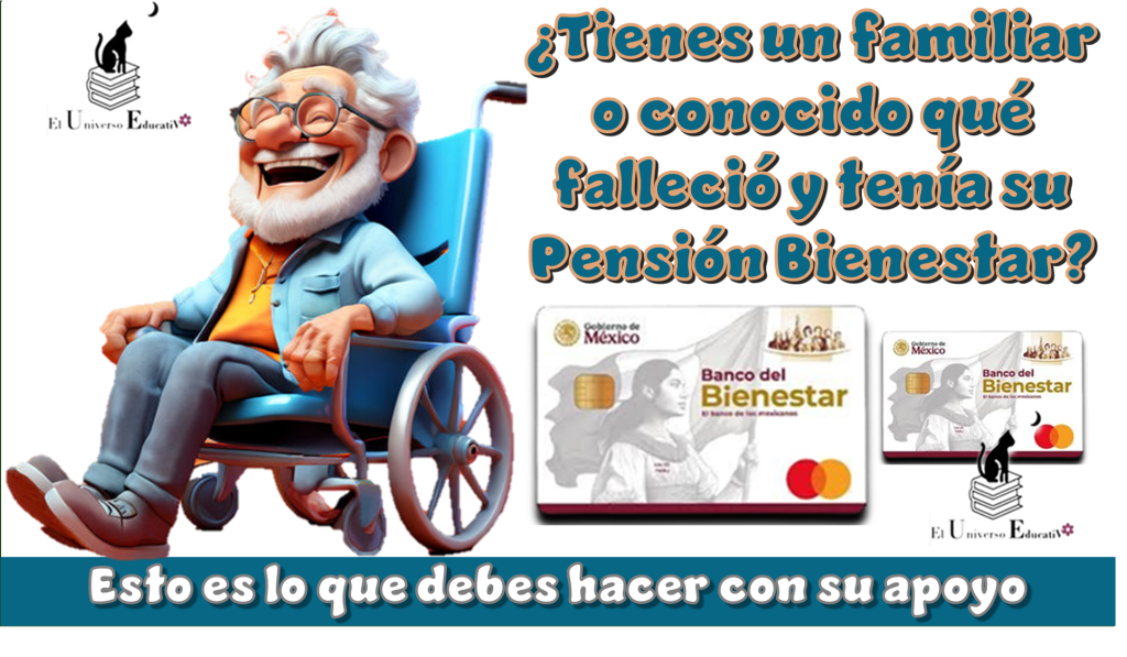 ¿Tienes un familiar o conocido que falleció y tenía su Pensión Bienestar?...Esto debes hacer con su apoyo