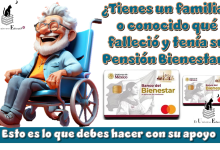 ¿Tienes un familiar o conocido que falleció y tenía su Pensión Bienestar?...Esto debes hacer con su apoyo