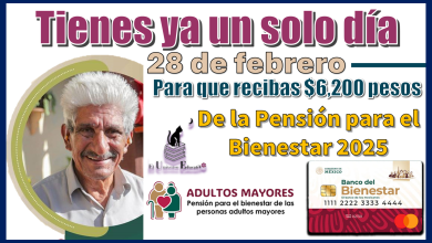 Tienes ya un solo día, este 28 de febrero para que recibas $6,200 pesos de la Pensión para el Bienestar en este 2025 