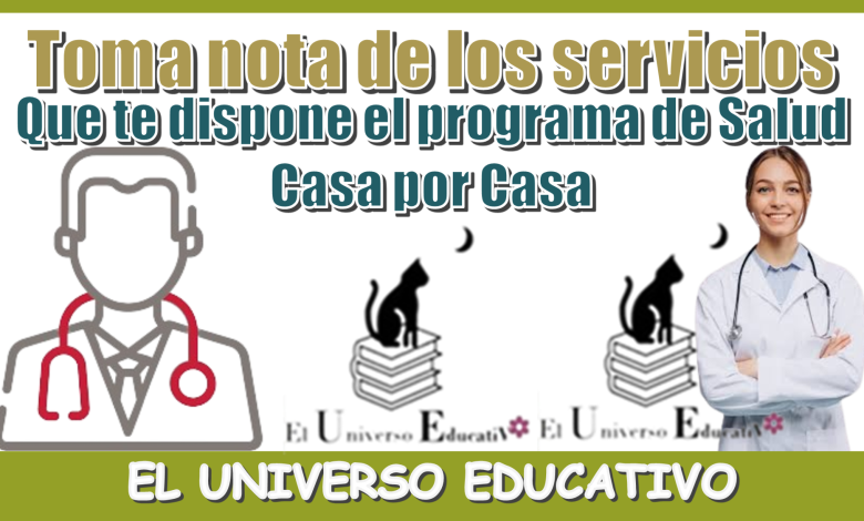 Toma nota de los servicios que te dispone el programa de Salud Casa por Casa