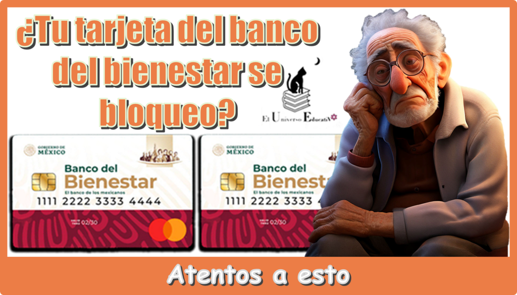 ¿Tu tarjeta del banco del bienestar se bloqueo?…Atentos a esto